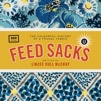 Feed Sacks: The Colourful History of a Frugal Fabric