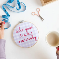 Take Your Dreams Seriously Embroidery Kit