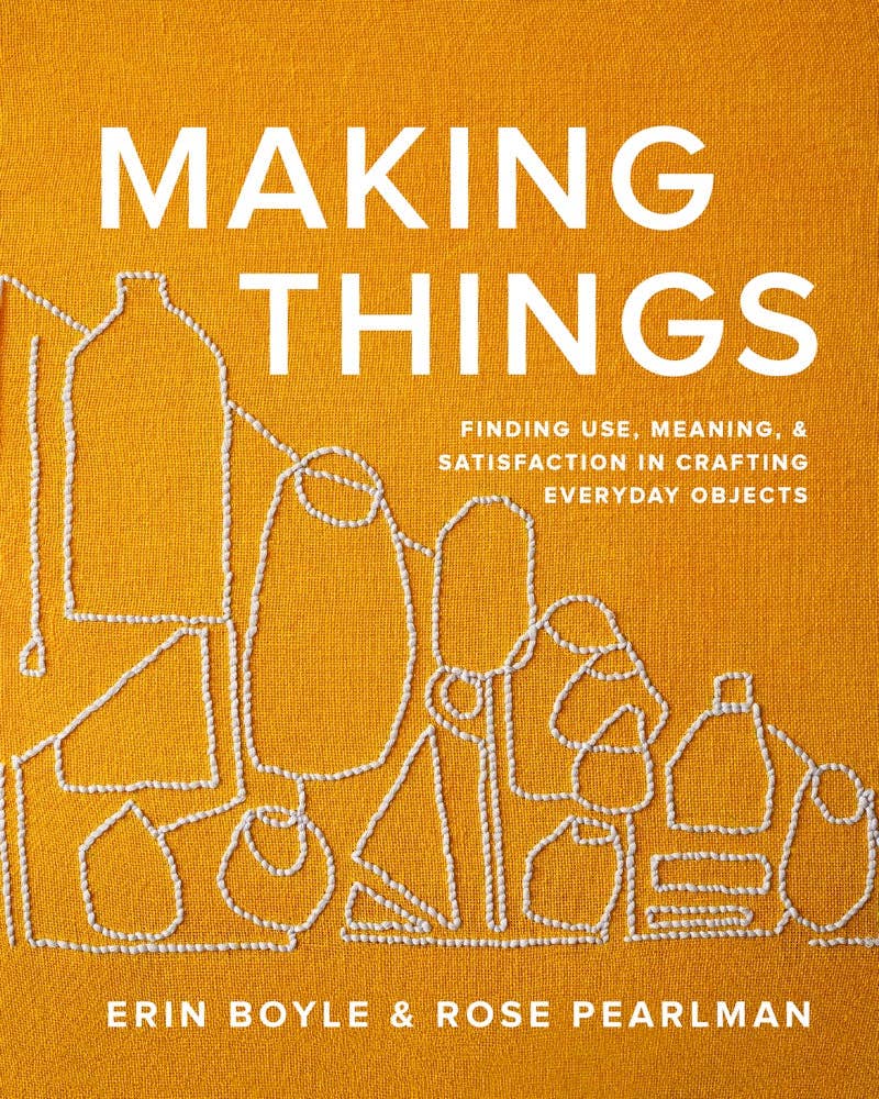 Making Things by Erin Boyle & Rose Pearlman