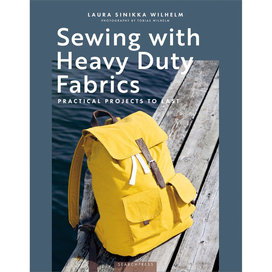 Sewing with Heavy Duty Fabrics by Laura Sinikka Wilhelm
